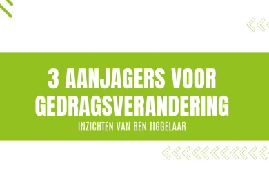 De 3 Aanjagers van Gedragsverandering: De Sleutel tot Succes